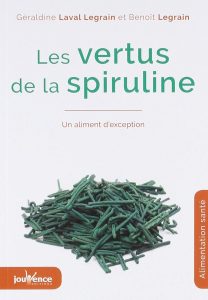 livre Les vertus de la spiruline. Un aliment d'exception. de Géraldine Laval Legrain, Benoît Legrain