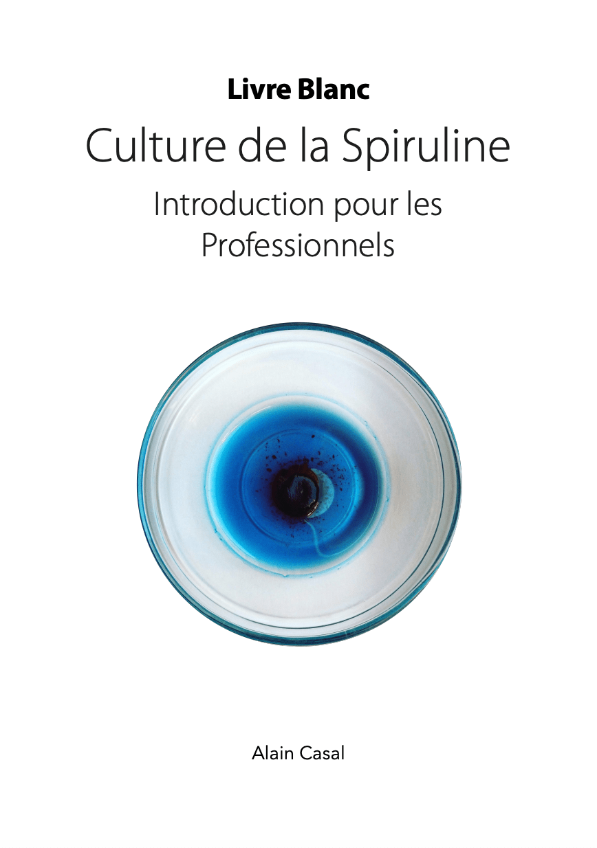 Alain Casal livre blanc culture de la spiruline introduction pour les professionnels 